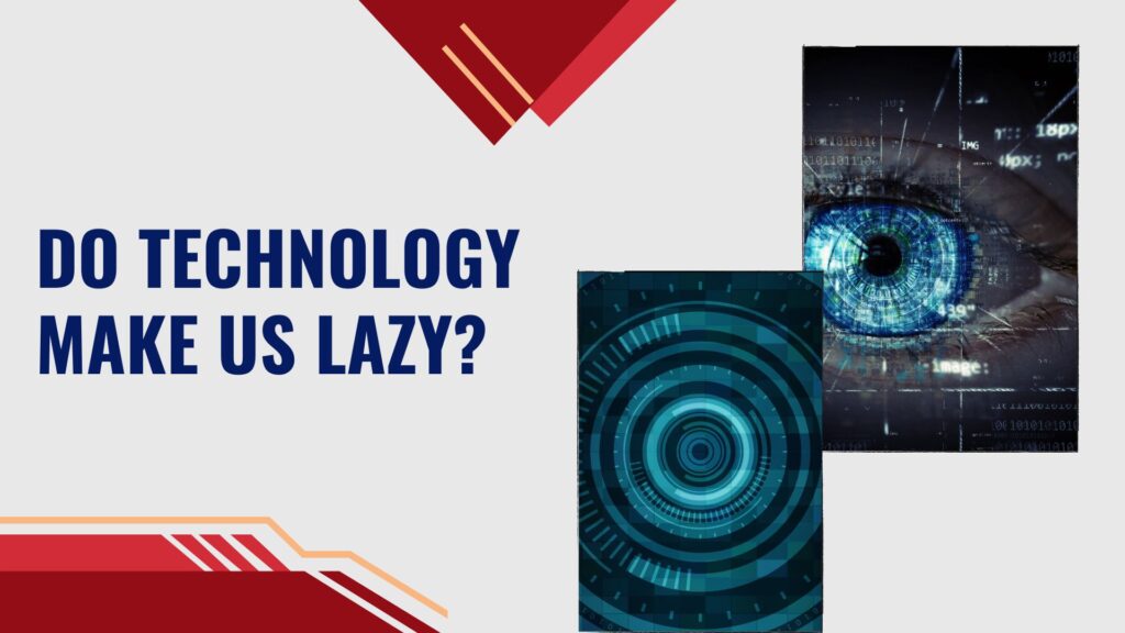 Do Technology Make Us Lazy?