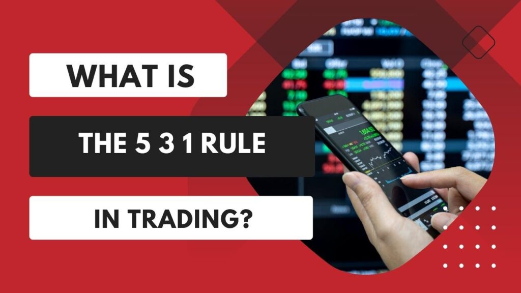What is the 5 3 1 rule in tradings