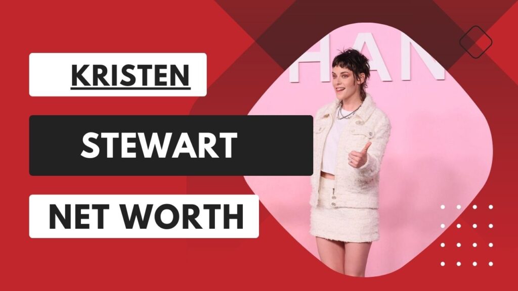 kristen stewart net worth