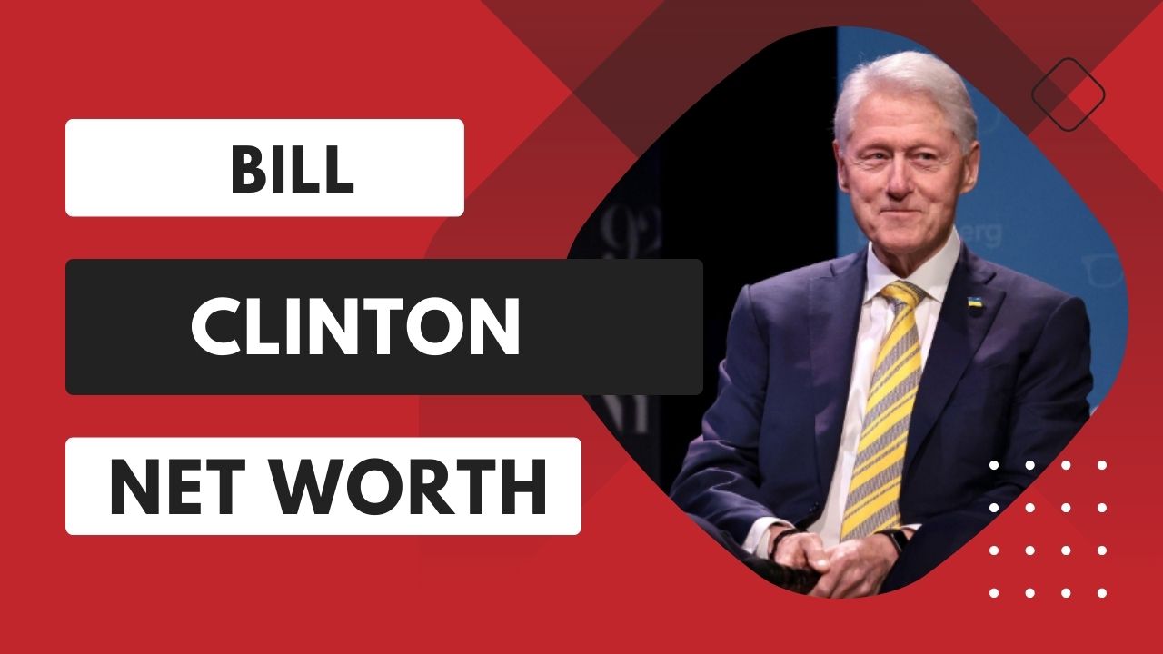 Who Is Bill Clinton? Bill Clinton Net Worth (March 2024)