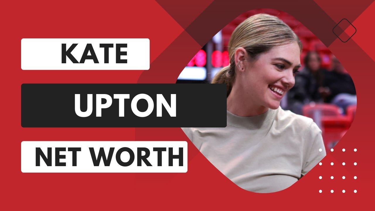 Who Is Kate Upton? Kate Upton Net Worth (May 2024)